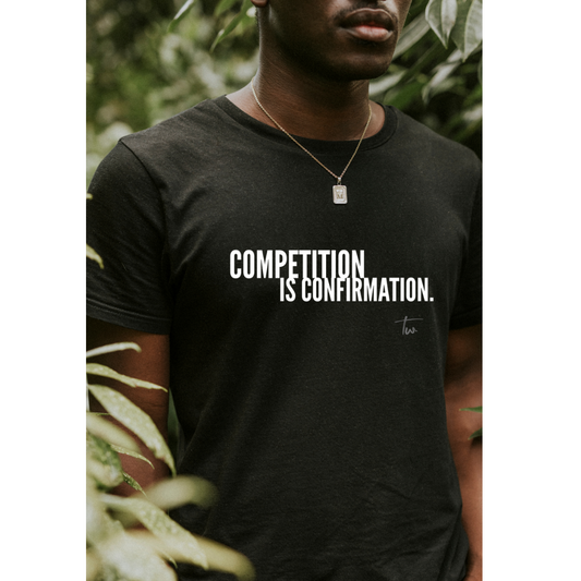 COMPETITION IS CONFIRMATION unisex short sleeve t-shirt