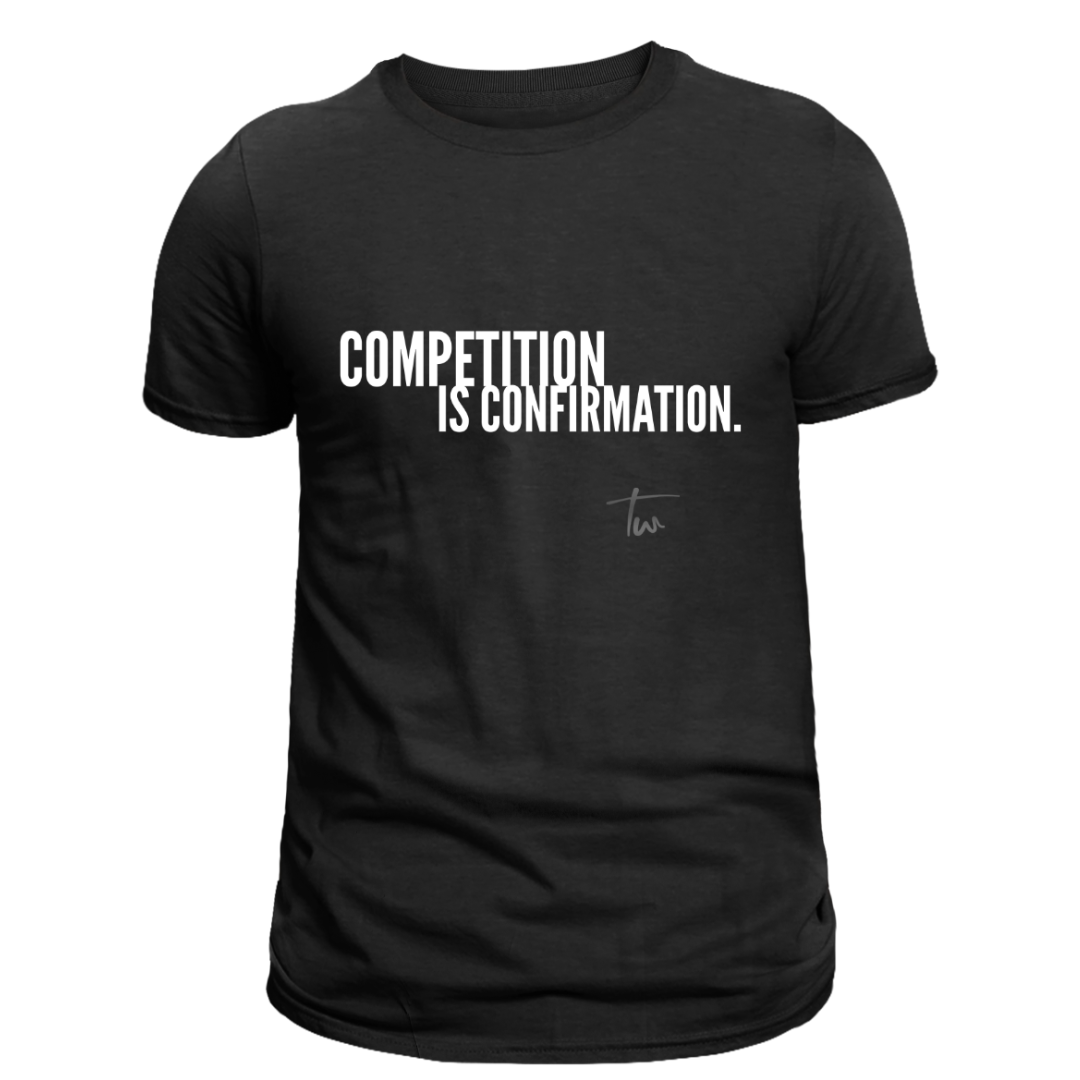 COMPETITION IS CONFIRMATION unisex short sleeve t-shirt